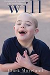 Will: Parenting at the Crossroads of Disability and Joy by Clark Moreland
